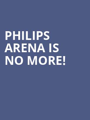 Philips Arena is no more